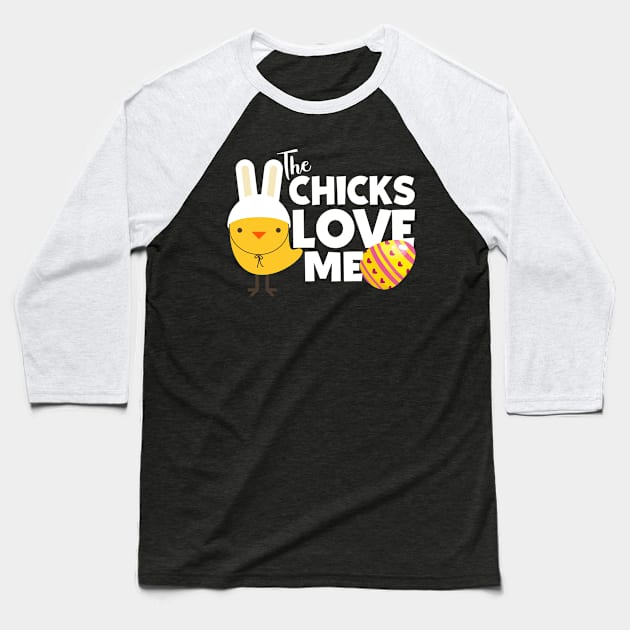 The Chicks Love Me Baseball T-Shirt by displace_design